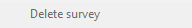 1. Delete survey